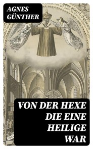 Von der Hexe die eine Heilige war