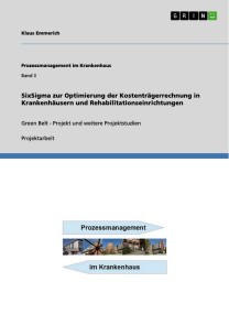 SixSigma zur Optimierung der Kostenträgerrechnung in Krankenhäusern und Rehabilitationseinrichtungen