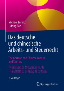 Das deutsche und chinesische Arbeits- und Steuerrecht - The German and Chinese Labour and Tax Law - 中德两国之劳动法及税法 - 中独両国の労働法及び税法