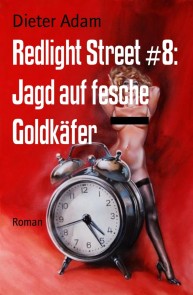 Redlight Street #8: Jagd auf fesche Goldkäfer