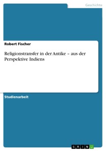 Religionstransfer in der Antike - aus der Perspektive Indiens