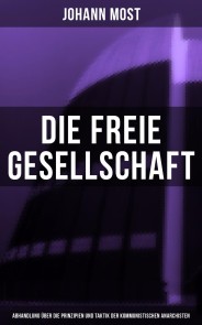 Die freie Gesellschaft (Abhandlung über die Prinzipien und Taktik der kommunistischen Anarchisten)