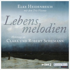 Lebensmelodien - Eine Hommage an Clara und Robert Schumann