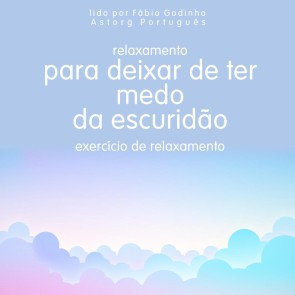 Relaxamento para deixar de ter medo do escuro: exercício de relaxamento