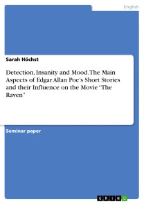 Detection, Insanity and Mood. The Main Aspects of Edgar Allan Poe's Short Stories and their Influence on the Movie “The Raven”