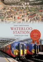 Waterloo Station Through Time Revised Edition