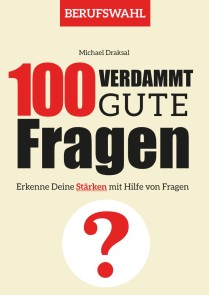 100 Verdammt gute Fragen - BERUFSWAHL