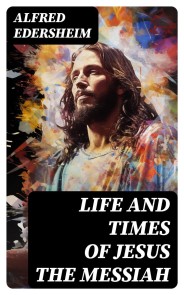 Life and Times of Jesus the Messiah