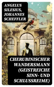 Cherubinischer Wandersmann (Geistreiche Sinn- und Schlussreime)