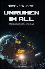 Unruhen im All - Drei Science-Fiction-Romane