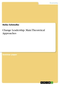 Change Leadership. Main Theoretical Approaches