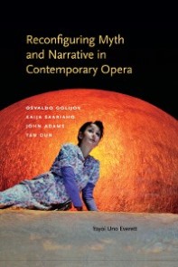 Reconfiguring Myth and Narrative in Contemporary Opera