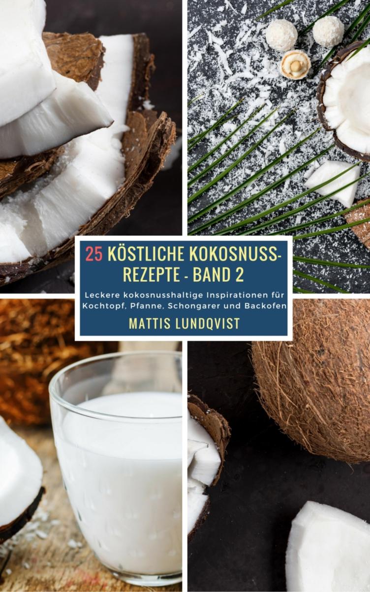 25 Köstliche Kokosnuss-Rezepte - Band 2