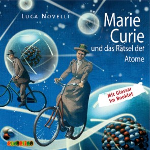 Marie Curie und das Rätsel der Atome