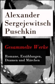 Gesammelte Werke - Romane, Erzählungen, Dramen und Märchen