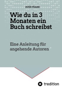 Wie du in 3 Monaten ein Buch schreibst