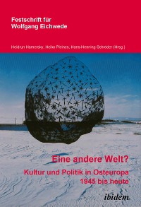 "Eine andere Welt"? Kultur und Politik in Osteuropa 1945 bis heute