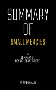 Summary of Small Mercies a Novel by Dennis Lehane