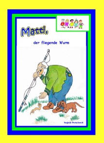 Matti, der fliegende Wurm