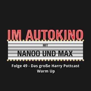 Im Autokino, Folge 49: Das große Harry Pottcast Warm Up