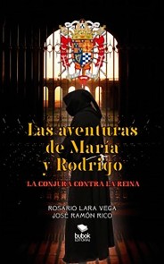 LAS AVENTURAS DE MARÍA Y RODRIGO: LA CONJURA CONTRA LA REINA