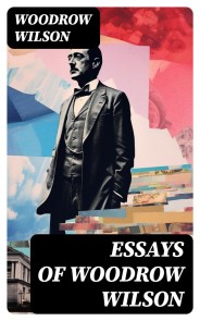 Essays of Woodrow Wilson