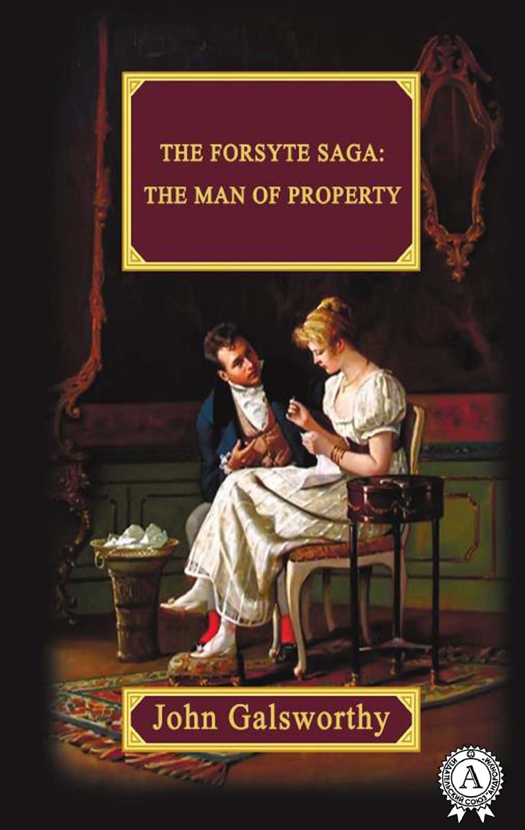 The Forsyte Saga:  The Man Of Property