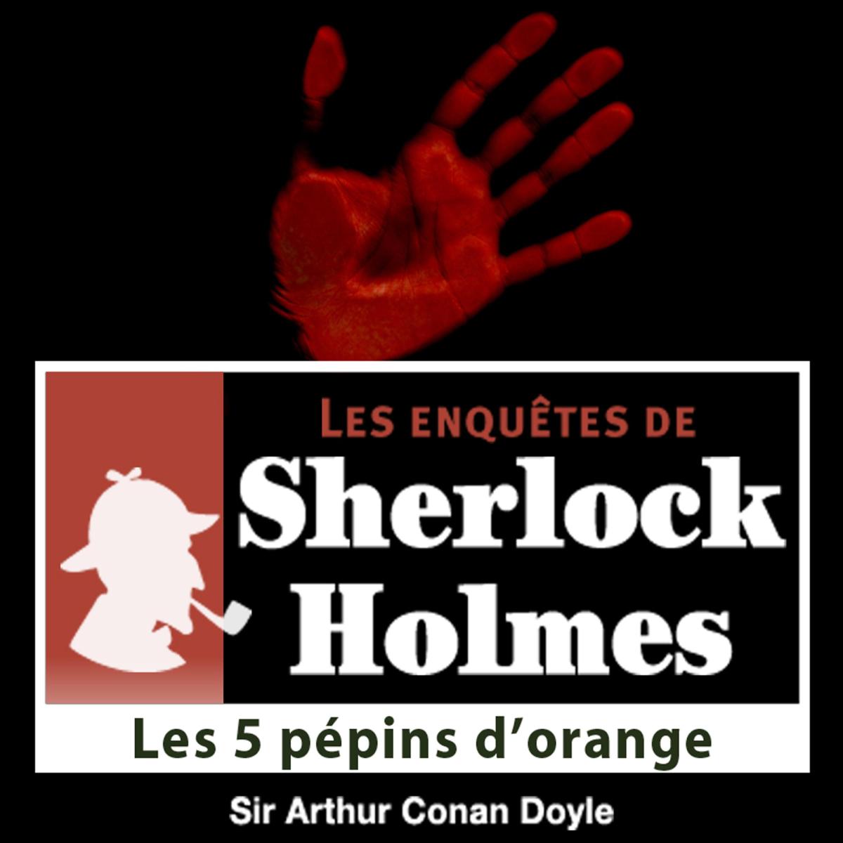 Les 5 pépins d'orange, une enquête de Sherlock Holmes