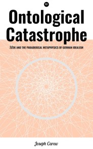 Ontological Catastrophe: Zizek and the Paradoxical Metaphysics of German Idealism