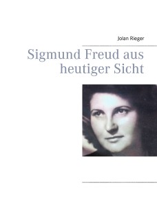 Sigmund Freud aus heutiger Sicht