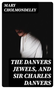 The Danvers Jewels, and Sir Charles Danvers