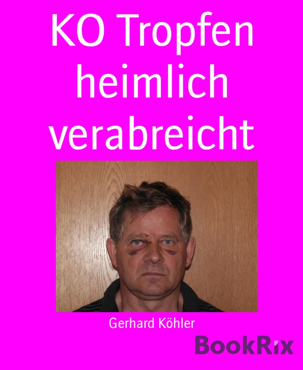 KO Tropfen heimlich verabreicht