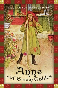 Lucy Maud, Anne auf Green Gables (Neuübersetzung)