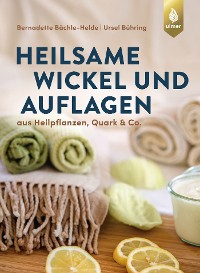 Heilsame Wickel und Auflagen