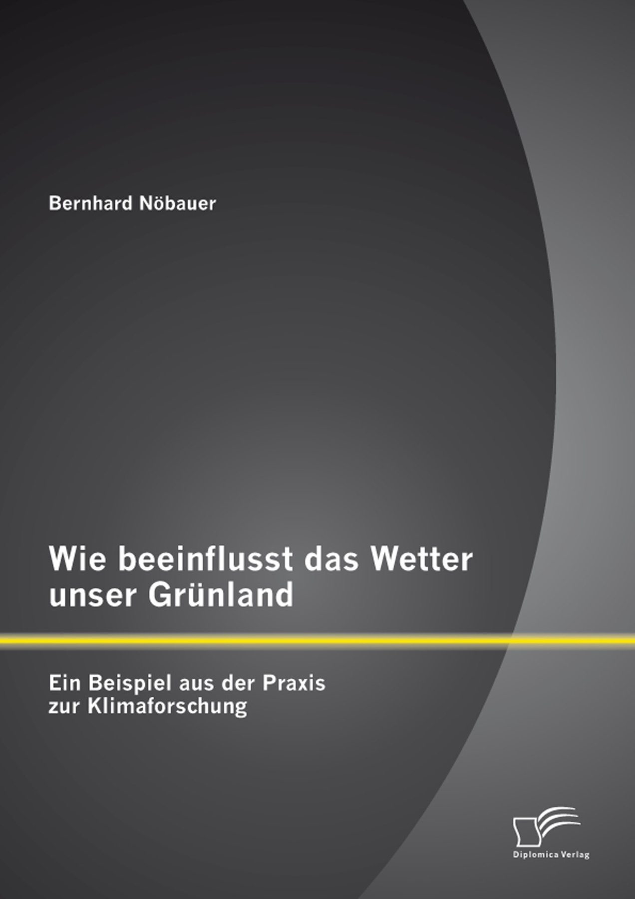 Wie beeinflusst das Wetter unser Grünland - ein Beispiel aus der Praxis zur Klimaforschung