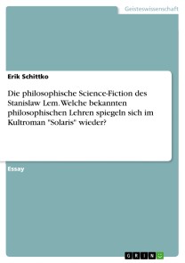 Die philosophische Science-Fiction des Stanislaw Lem. Welche bekannten philosophischen Lehren spiegeln sich im Kultroman "Solaris" wieder?