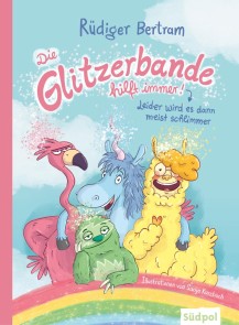 Die Glitzerbande hilft immer! (Leider wird es dann meist schlimmer)