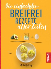 Die einfachsten Breifrei-Rezepte aller Zeiten