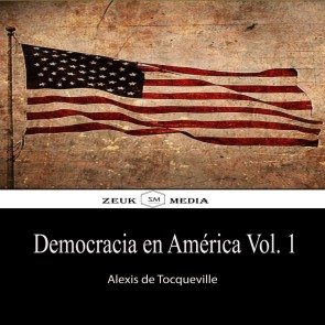 DEMOCRACIA EN AMÉRICA, Vol. 1