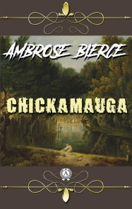 Ambrose Bierce - Chickamauga