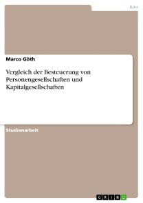 Vergleich der Besteuerung von Personengesellschaften und Kapitalgesellschaften