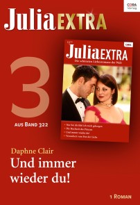 Julia Extra Band 322 - Titel 3: Und immer wieder du!