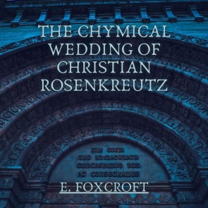 The Chymical Wedding of Christian Rosenkreutz