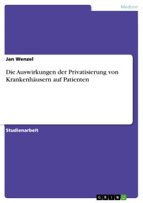 Die Auswirkungen der Privatisierung von Krankenhäusern auf Patienten