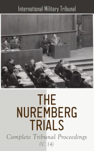 The Nuremberg Trials: Complete Tribunal Proceedings (V. 11)