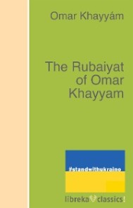 The Rubaiyat of Omar Khayyam