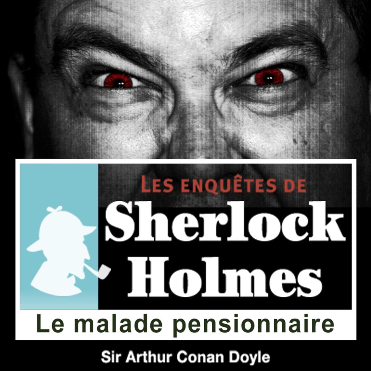 Le malade pensionnaire, une enquête de Sherlock Holmes