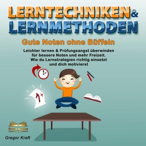 Lerntechniken & Lernmethoden. Gute Noten ohne Büffeln