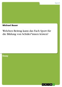 Welchen Beitrag kann das Fach Sport für die Bildung von Schüler*innen leisten?