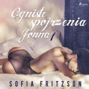 Ogniste spojrzenia 1: Jonna - opowiadanie erotyczne